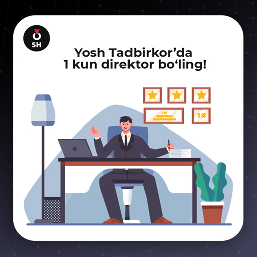 Yosh Tadbirkor’da 1 kun direktor bo‘ling!